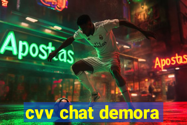 cvv chat demora